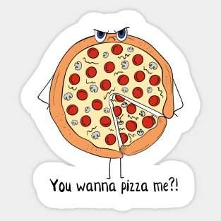 You Wanna Pizza Me?! Sticker